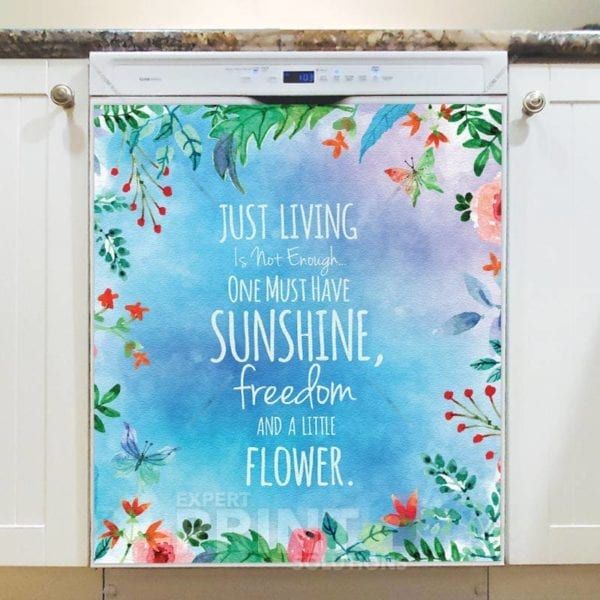 Beautiful Quote with Flowers - Just Living is not Enough, One Must Have Sunshine, Freedom and a Little Flower Dishwasher Sticker