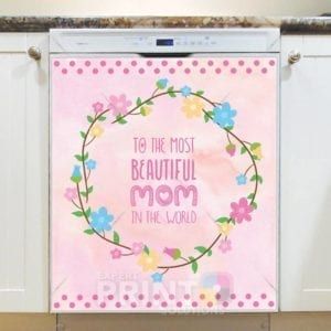 Happy Mother's Day! #7 - The Most Beautiful Mom in the World Dishwasher Sticker