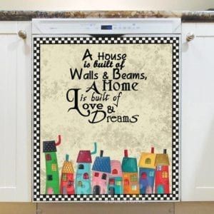 Cute Colorful Village - A House is Built of Walls & Beams, A Home is built of Love & Dreams Dishwasher Sticker
