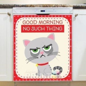 Thoughts of a Grouchy Cat #1 - Good Morning No Such Thing Dishwasher Sticker