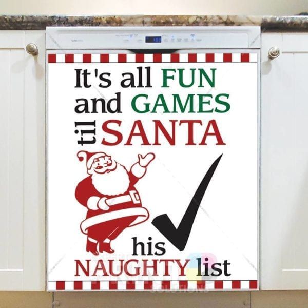 Christmas - Santa's Naughty List - It's All Fun and Games til Santa checks his Naughty List Dishwasher Sticker