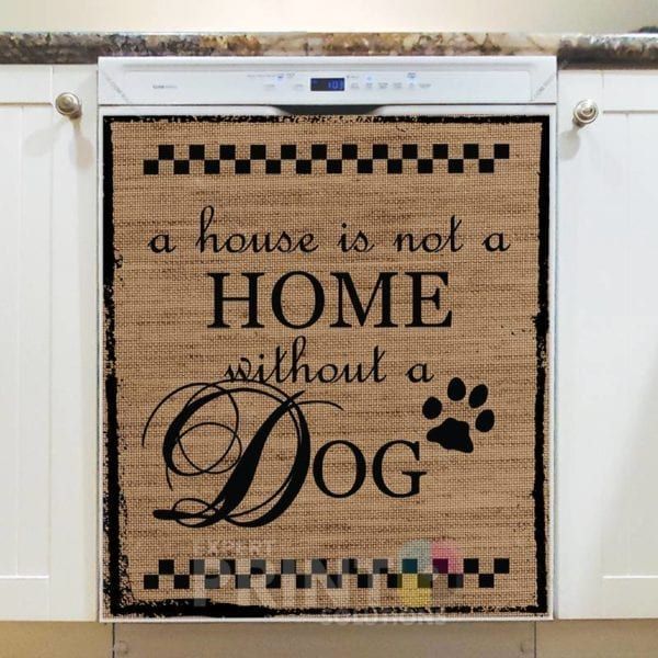 Farmhouse Burlap Pattern - A House is Not Home Without a Dog Dishwasher Sticker