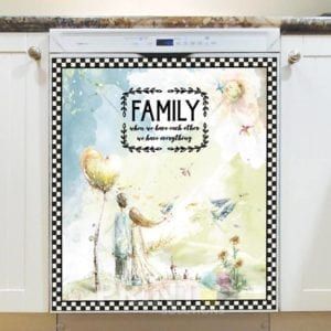 Beautiful Family Quote - Family, When We Have Each Other we Have Everything Dishwasher Sticker