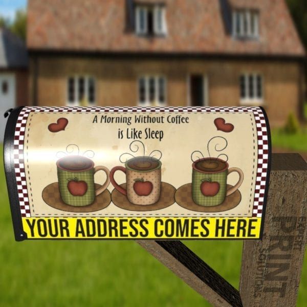 Morning without Coffee - A morning without coffee is like sleep Decorative Curbside Farm Mailbox Cover